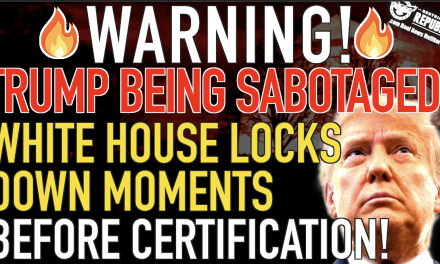 WARING! Major Trump Sabotage Underway! White House Locks Down Moments Before Certification!